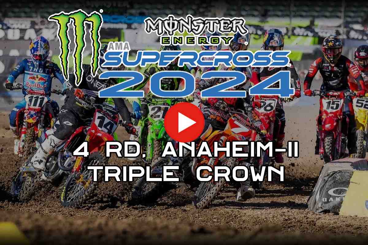 Американский Суперкросс - AMA Supercross 2024 - Anaheim-2 450SX: все гонки Тройной Короны